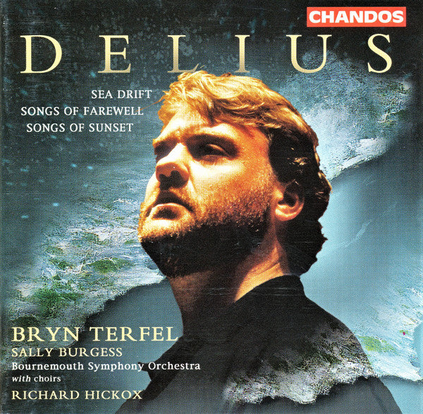 Delius* - Bryn Terfel, Sally Burgess, Bournemouth Symphony Orchestra with Choirs*, Richard Hickox : Sea Drift - Songs of Farewell - Songs of Sunset (CD, RE)