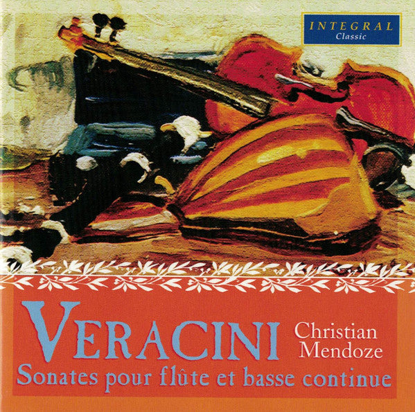 Veracini* - Christian Mendoze, Ensemble Musica Antiqua Provence* : Sonates Pour Flûte Et Basse Continue (1716) (CD, Album)