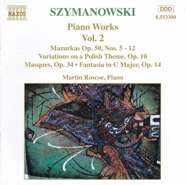 Karol Szymanowski - Martin Roscoe : Piano Works Vol. 2 (Mazurkas Op. 50, Nos. 5 - 12 • Variations On A Polish Theme, Op. 10 • Masques, Op. 34 • Fantasia In C Major, Op. 14) (CD, P+O)