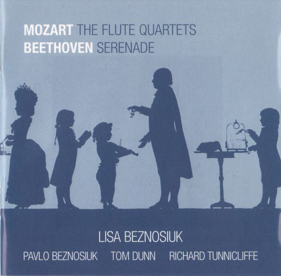 Mozart*, Beethoven*, Lisa Beznosiuk, Pavlo Beznosiuk, Tom Dunn, Richard Tunnicliffe : Mozart: The Flute Quartets / Beethoven: Serenade (CD, Album)