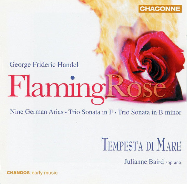 George Frideric Handel*, Julianne Baird, Tempesta Di Mare* : Flaming Rose (Nine German Arias / Trio Sonata In F / Trio Sonata In B Minor) (CD, Album)