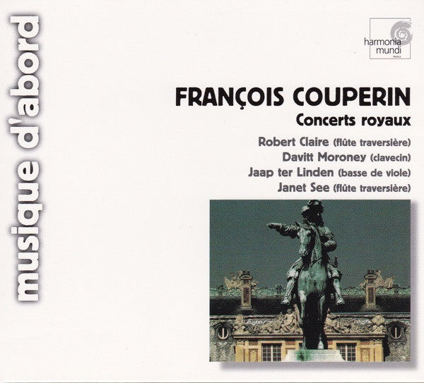 François Couperin - Robert Claire, Davitt Moroney, Jaap Ter Linden, Janet See : Concerts Royaux (CD)