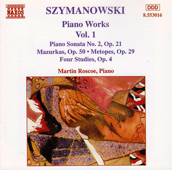 Szymanowski*, Martin Roscoe : Piano Works Vol. 1 (Piano Sonata No. 2, Op. 21 / Mazurka, Op. 50 • Metopes, Op. 29 / Four Studies, Op. 4) (CD, Album, Son)