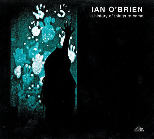 Ian O&#39;Brien : A History Of Things To Come (CD, Album)