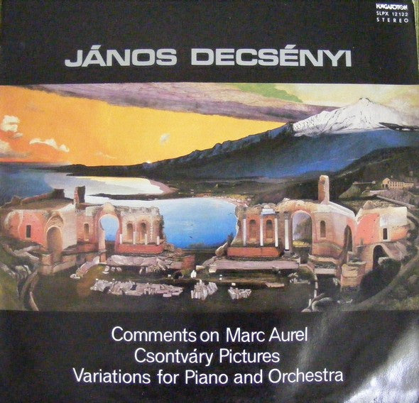 János Decsényi : Comments On Marc Aurel / Csontváry Pictures / Variations For Piano And Orchestra (LP)