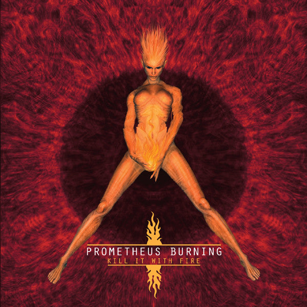 Prometheus Burning : Kill It With Fire (CD, Album)