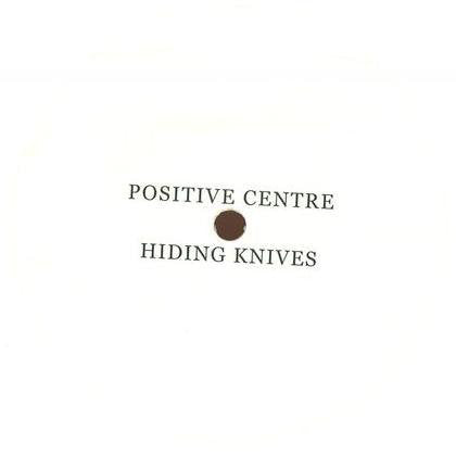 Positive Centre : Hiding Knives (12&quot;, Whi)