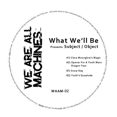 What We&#39;ll Be : Subject / Object (12&quot;, EP)