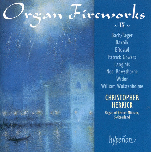 Bach* / Reger*, Bartók*, Eftestøl*, Patrick Gowers, Langlais*, Noel Rawsthorne, Widor*, William Wolstenholme - Christopher Herrick : Organ Fireworks ~ IX ~ (CD, Album, RE)