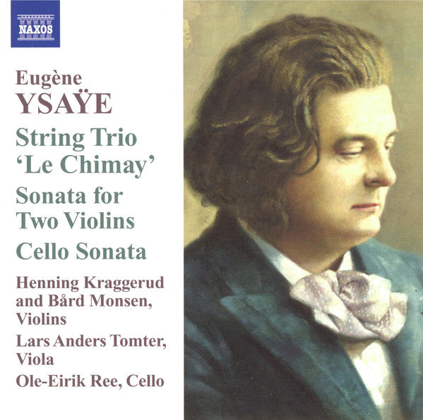 Eugène Ysaÿe - Henning Kraggerud, Bård Monsen, Lars Anders Tomter, Ole Eirik Ree : String Trio, &quot;Le Chimay&quot; / Sonata For 2 Violins / Cello Sonata (CD, Album)