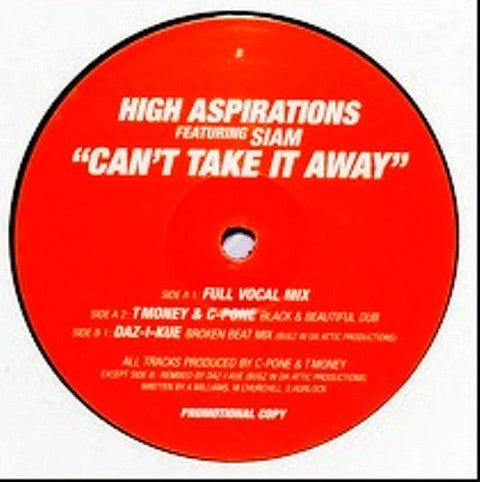 High Aspirations (2) Featuring Siam (5) : Can&#39;t Take It Away (12&quot;)