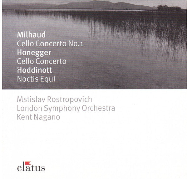 Milhaud*, Honegger*, Hoddinott*, Mstislav Rostropovich, London Symphony Orchestra, Kent Nagano : Cello Concerto No. 1 - Cello Concerto - Noctis Equi (CD, Album, Comp, RE)